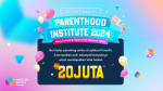 Parenthood Institute 2024, Kelas Parenting Berhadiah Puluhan Juta Kembali Hadir dengan Program Eksklusif SuperClass!