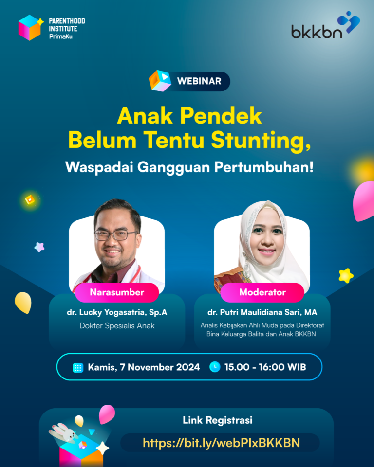 Webinar Parenthood Institute 2024 “Anak Pendek Belum Tentu Stunting, Waspadai Gangguan Pertumbuhan!”